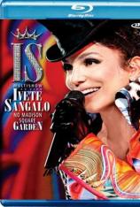 Ivete Sangalo：麦迪逊花园广场演唱会 