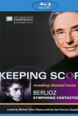 柏辽兹的幻想交响曲 Keeping Score - Berlioz’s Symphonie fantastique